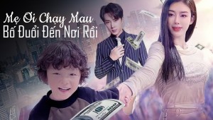 Mẹ Ơi Chạy Mau, Bố Đuổi Đến Nơi Rồi Vietsub